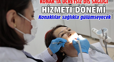 Konak'ta ücretsiz diş sağlığı hizmeti dönemi