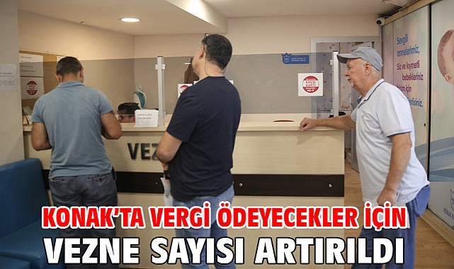 Konak'ta vergi ödeyecekler için vezne sayısı artırıldı