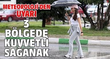 Meteoroloji'den uyarı! 3 bölgede kuvvetli sağanak!
