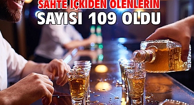 Sahte içkiden ölenlerin sayısı 109 oldu