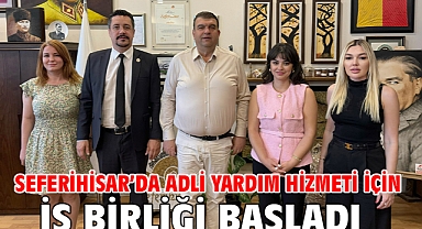 Seferihisar’da adli yardım hizmeti için iş birliği başladı