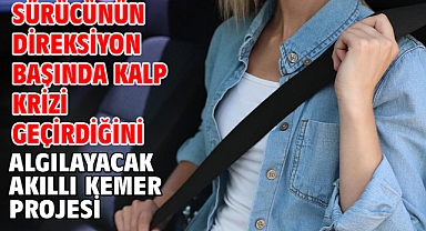 Sürücünün direksiyon başında kalp krizi geçirdiğini algılayacak akıllı kemer projesi