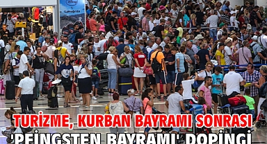 Turizme, Kurban Bayramı sonrası 'Pfingsten Bayramı' dopingi