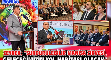 Zeyrek: “Sürdürülebilir Manisa Zirvesi, geleceğimizin yol haritası olacak”