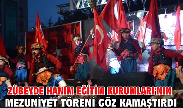 Zübeyde Hanım Eğitim Kurumları'nın mezuniyet töreni göz kamaştırdı