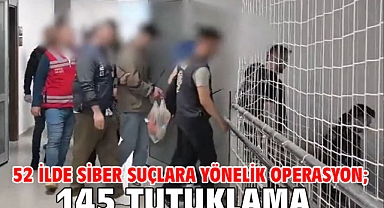 52 ilde siber suçlara yönelik operasyon; 145 tutuklama