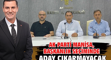 AK Parti Manisa, başkanlık seçiminde aday çıkarmayacak
