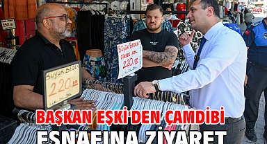 Başkan Eşki'den Çamdibi esnafına ziyaret