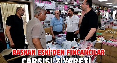 Başkan Eşki’den Fincancılar Çarşısı ziyareti