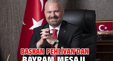 Başkan Pehlivan'dan bayram mesajı