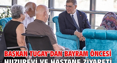 Başkan Tugay’dan bayram öncesi huzurevi ve hastane ziyareti