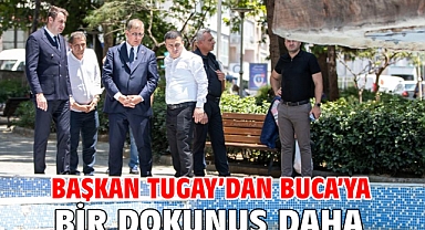 Başkan Tugay’dan Buca’ya bir dokunuş daha