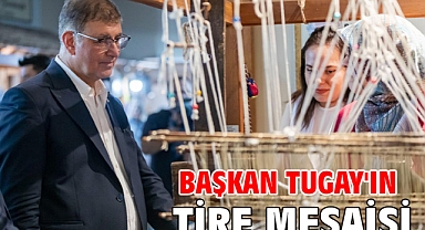 Başkan Tugay'ın Tire mesaisi