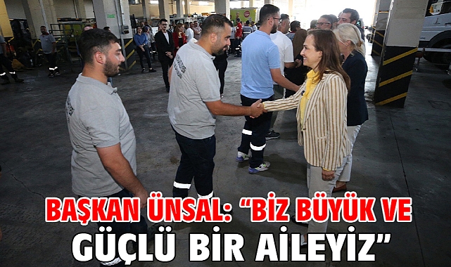 Başkan Ünsal: “Biz büyük ve güçlü bir aileyiz”