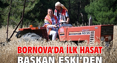 Bornova’da ilk hasat Başkan Eşki’den