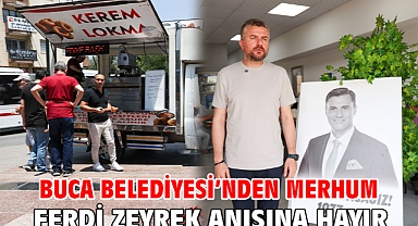 Buca Belediyesi’nden merhum Ferdi Zeyrek anısına hayır