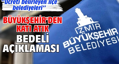 Büyükşehir'den katı atık bedeli açıklaması