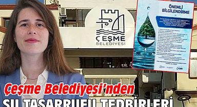 Çeşme Belediyesi’nden su tasarrufu tedbirleri