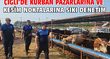 Çiğli’de kurban pazarlarına ve kesim noktalarına sıkı denetim