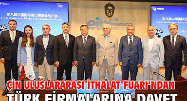 Çin Uluslararası İthalat Fuarı’ndan Türk firmalarına davet