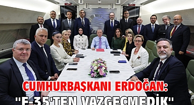 Cumhurbaşkanı Erdoğan: ''F-35'ten vazgeçmedik''
