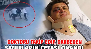 Doktoru takip edip, darbeden sanıkların cezası onandı