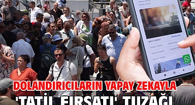Dolandırıcıların yapay zekayla 'Tatil fırsatı' tuzağı