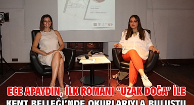 Ece Apaydın, İlk Romanı “Uzak Doğa” ile Kent Belleği’nde Okurlarıyla Buluştu