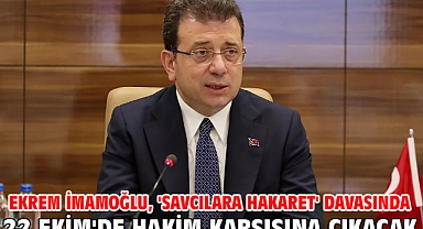 Ekrem İmamoğlu, 'savcılara hakaret' davasında 22 Ekim'de hakim karşısına çıkacak