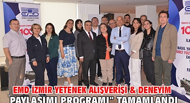 EMD İzmir Yetenek Alışverişi & Deneyim Paylaşımı Programı” tamamlandı