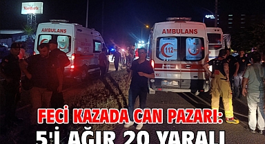 Feci kazada can pazarı: 5'i ağır 20 yaralı