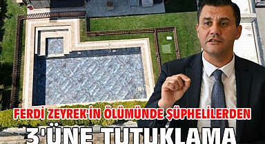 Ferdi Zeyrek'in ölümünde şüphelilerden 3'üne tutuklama