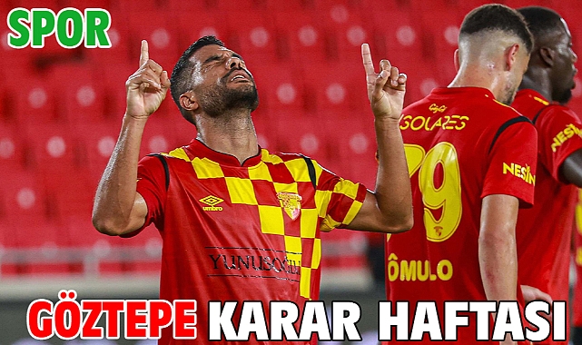 Göztepe karar haftası