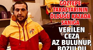 Göztepe taraftarının öldüğü kazada sanığa verilen ceza az bulunup, bozuldu
