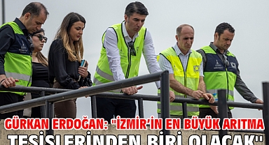 Gürkan Erdoğan: ''İzmir’in en büyük arıtma tesislerinden biri olacak''