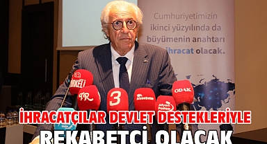 İhracatçılar devlet destekleriyle rekabetçi olacak