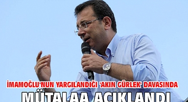 İmamoğlu'nun yargılandığı 'Akın Gürlek' davasında mütalaa açıklandı