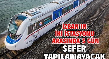 İZBAN’ın iki istasyonu arasında 3 gün sefer yapılamayacak