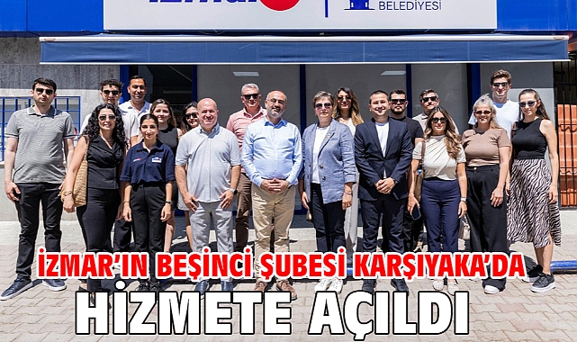 İZMAR’ın beşinci şubesi Karşıyaka’da hizmete açıldı