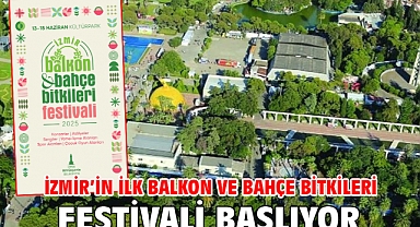 İzmir’in ilk Balkon ve Bahçe Bitkileri Festivali başlıyor