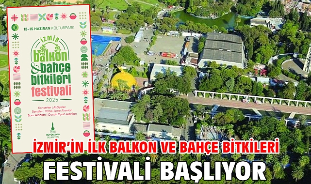 İzmir’in ilk Balkon ve Bahçe Bitkileri Festivali başlıyor