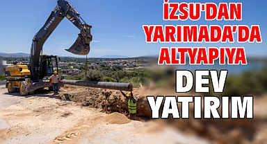 İZSU'dan Yarımada’da altyapıya dev yatırım