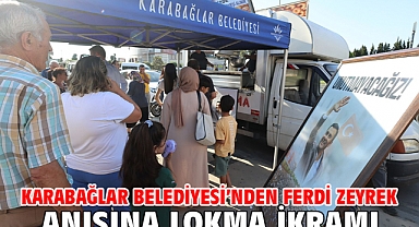 Karabağlar Belediyesi’nden Ferdi Zeyrek Anısına Lokma İkramı
