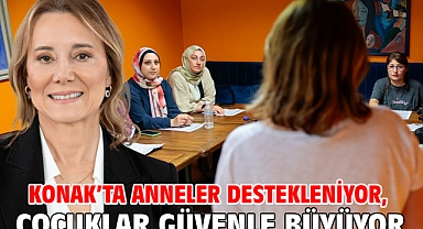 Konak’ta anneler destekleniyor, çocuklar güvenle büyüyor