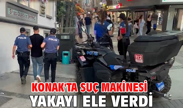 Konak'ta suç makinesi yakayı ele verdi