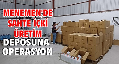 Menemen'de sahte içki üretim deposuna operasyon
