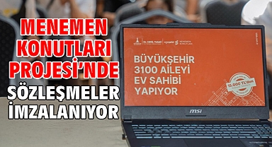 Menemen Konutları Projesi’nde sözleşmeler imzalanıyor