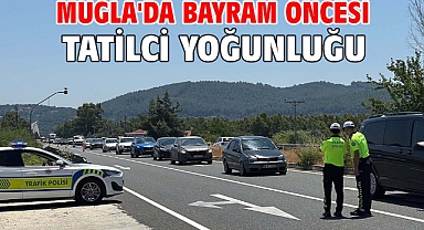 Muğla'da bayram öncesi tatilci yoğunluğu