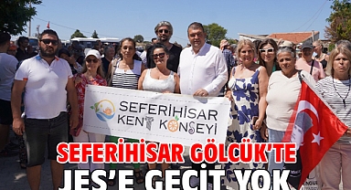 Seferihisar Gölcük’te JES’e geçit yok