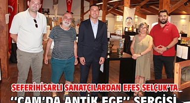 Seferihisarlı sanatçılardan Efes Selçuk'ta ''Cam'da Antik Ege'' sergisi